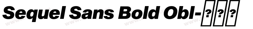 Sequel Sans Bold Obl字体转换 Sequel Sans Bold Obl字体转换